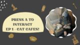 Let's discuss cat cafes while we play Cat Cafe Manager – Press A to Interact – Ep 1