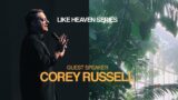 Like Heaven – Special Guest: Corey Russell