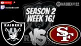 Madden 22 Raiders Rebuild Part 32 Season 2 Week 16 Vs The San Francisco 49ers