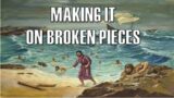 Making It On Broken Pieces