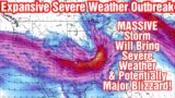Massive & Powerful Storm to Bring Broad Severe Weather Outbreak, Tornadoes, Extreme Blizzard!