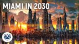 Miami's INSANE City of The Future in 2030