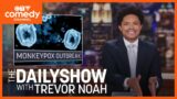 Monkeypox Outbreak, Climate Calamity & Rogue Chess Robot | The Daily Show