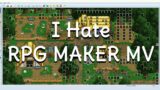 My game is made in RPG Maker and I hate it