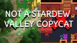 My game isn’t a – stardew valley – copycat of other farming games