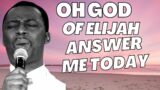 O GOD OF ELIJAH ANSWER ME TODAY – OLUKOYA PRAYERS