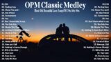 OPM Hits Medley | Classic OPM All Time Favorites Love Songs |  I Feel It Coming