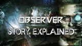 Observer – Story Explained
