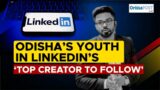 Odisha's youth in the LinkedIn's "Top Creator" List.