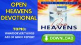 Open heavens devotional, today 15-07-22  by Pst.. E.A Adeboye – WHATSOEVER THINGS ARE OF GOOD REPORT