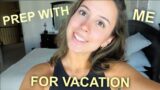 PREP WITH ME FOR VACATION | spray tan, nails, + more!