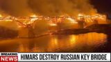 PUTIN SHOCKED! HIMARS Destroy Russian Key Bridge