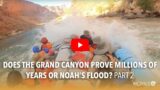 Part 2 | Does the Grand Canyon Prove Millions of Years or Noah's Flood?