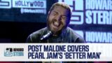 Post Malone Covers Pearl Jam’s “Better Man” Live on the Stern Show