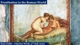 Prostitution in the Roman Empire: A Lecture by Sean Gabb