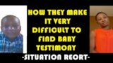 REVEALED: HOW THEY MAKE IT DIFFICULT TO FIND BABY TESTIMONY