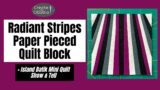 Radiant Stripes Paper Pieced Quilt Block Assembly + Island Batik Mini Quilt Show & Tell