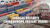 Rail export restarts! First China-Europe Freight Train sets out from Shanghai since COVID lockdown