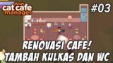 Renovasi Cafe! Tambah Kulkas dan WC – Cat Cafe Manager Indonesia #03