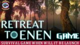 Retreat To Enen Survival Game When Will It Be Launch – Premiere Next