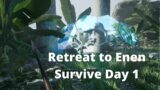 Retreat to Enen | Day One Survival!! | No Commentary