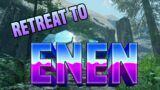 Retreat to Enen | LIVE Gameplay 08/24/2022