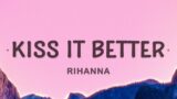 Rihanna – Kiss It Better (Lyrics) | What are you willing to do
