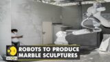 Robots to produce marble sculptures as it cuts down time to make it | English News | WION