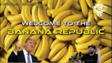 SITREP 8.10.22 Welcome to the Banana Republic