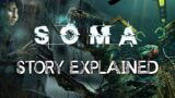 SOMA – Story Explained