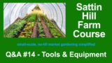 Sattin Hill Farm Course Q&A #14 – Tools & Equipment