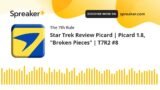 Star Trek Review Picard | Picard 1.8, "Broken Pieces" | T7R2 #8