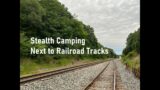 Stealth Camping Next to Railroad Tracks : Season 2 Episode 7 The Fellowship of Stealth