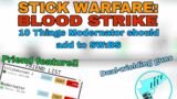 Stick Warfare: Blood Strike | 10 Things Modernator should add to SW:BS | Sillybaksteen2