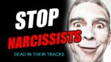 Stop narcissists dead in their tracks