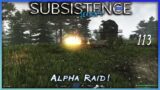 Subsistence  – S4  E113  Alpha Raid!! — Base building| survival games| crafting