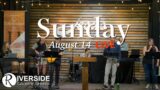 Sunday Worship | August 14, 2022 | Riverside Online