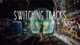 Switching Tracks