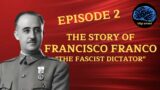 THE STORY OF FRANCISCO FRANCO "THE FASCIST DICTATOR" – EPISODE 2 – BIOGRAPHY