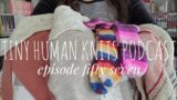 THK Episode Fifty Seven | Rays Baby Sweater, Socks and Hand Stitching