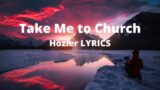 Take Me to Church – Hozier (LYRICS)
