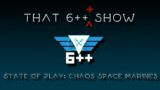 That 6+++ Show | State  of Play: Chaos Marines