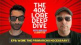 The 40k lore deep dive, ep1, The Primarchs
