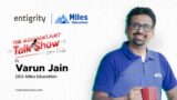 The Accountant Talk Show | Ft. Varun Jain |  Entigrity and Miles Education