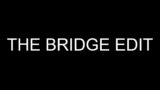 The Bridge Edit