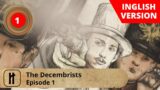 The Decembrists. Episode 1. Documentary Film. Russian History.