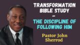 The Discipline of Following HIM | Pastor John Sherrod