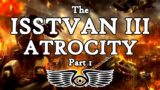 The Horus Heresy: The Isstvan III Atrocity Part 1 (Warhammer 40K & Horus Heresy Lore)