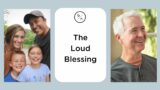 The Loud Blessing | Tim Williams & John Ortberg