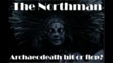 The Northman: Archaeodeath Hit or Flop?